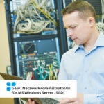 Geprüfter Netzwerkadministrator für MS Windows Server - SGD